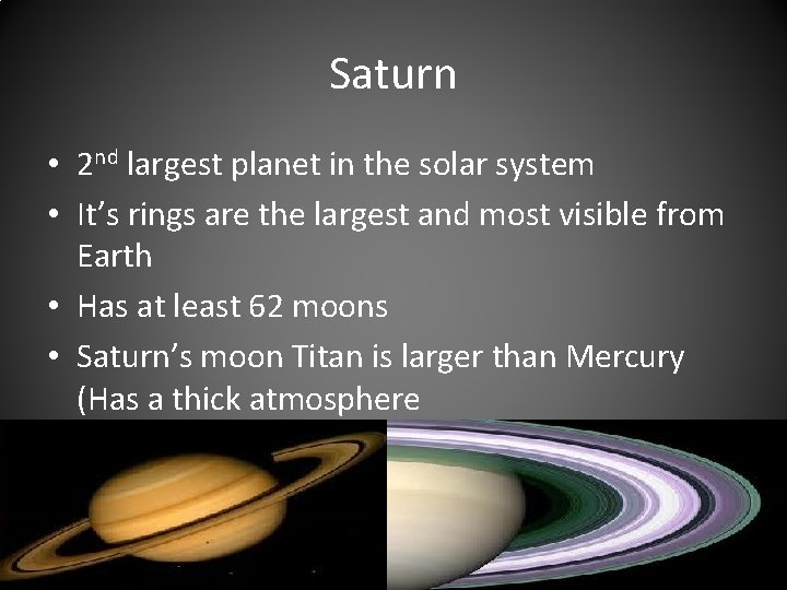 Saturn • 2 nd largest planet in the solar system • It’s rings are