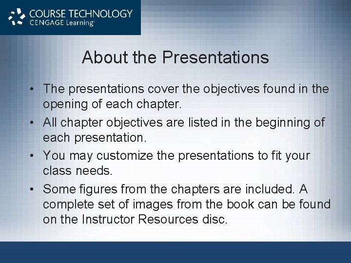 About the Presentations • The presentations cover the objectives found in the opening of