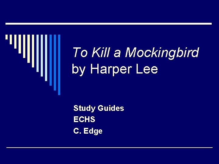 To Kill a Mockingbird by Harper Lee Study Guides ECHS C. Edge 
