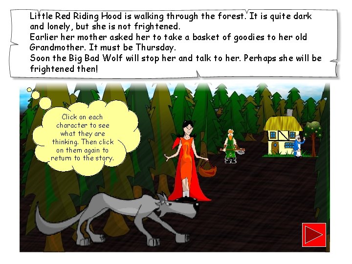 Little Red Riding Hood is walking through the forest. It is quite dark and