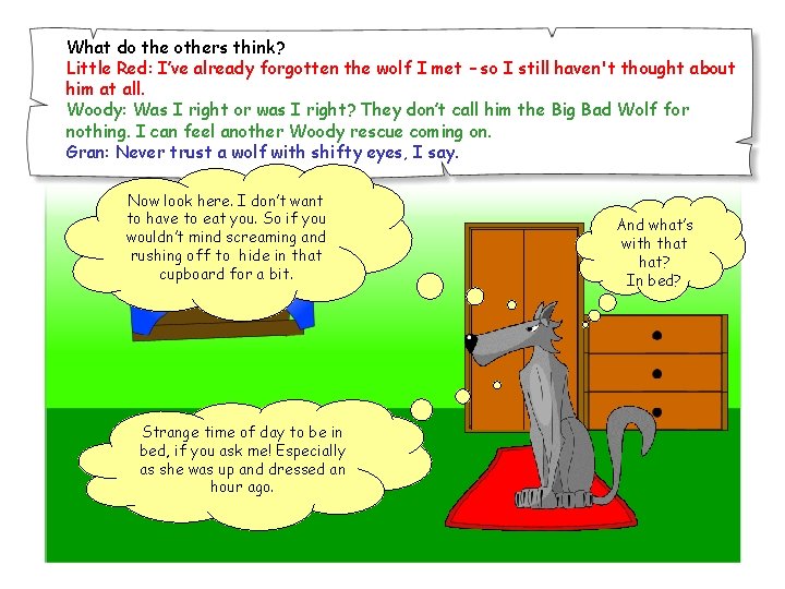 What do the others think? Little Red: I’ve already forgotten the wolf I met