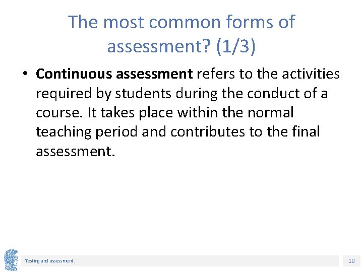 The most common forms of assessment? (1/3) • Continuous assessment refers to the activities