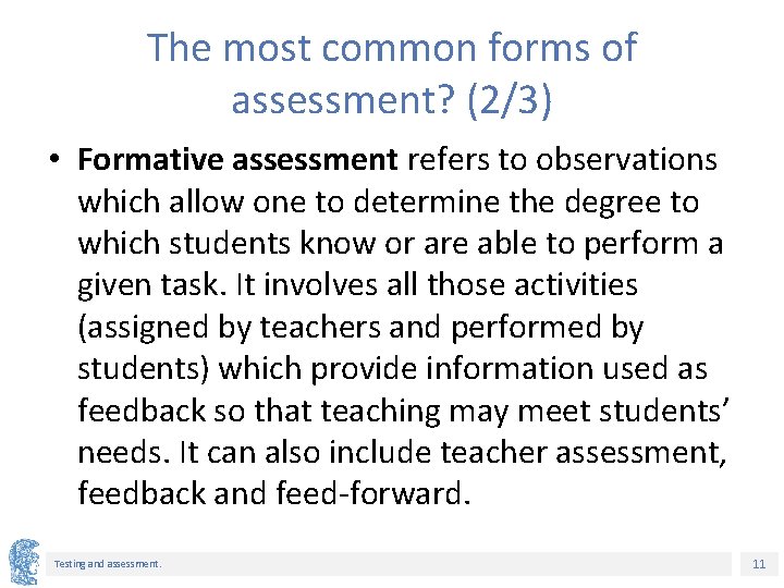The most common forms of assessment? (2/3) • Formative assessment refers to observations which