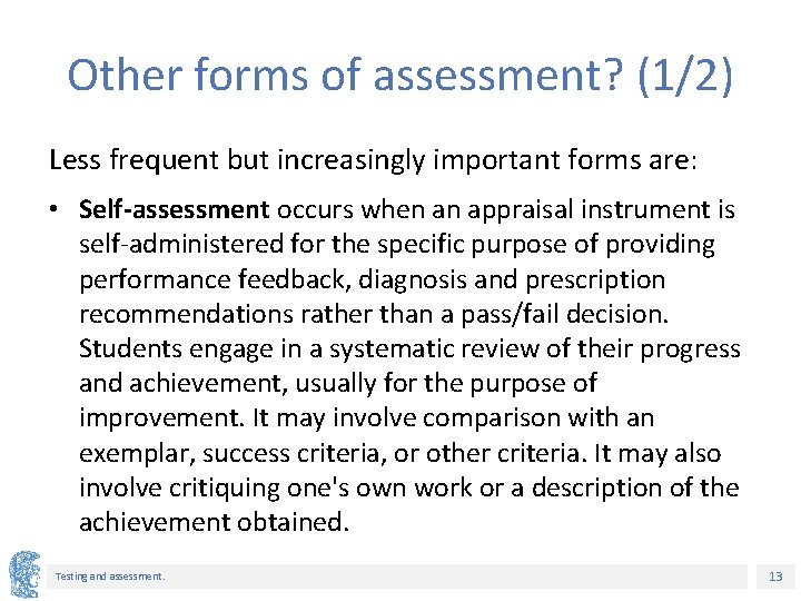 Other forms of assessment? (1/2) Less frequent but increasingly important forms are: • Self-assessment