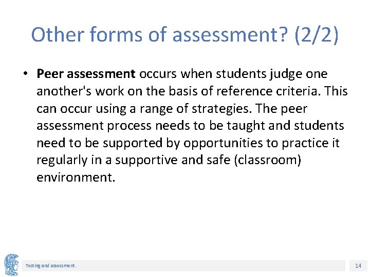 Other forms of assessment? (2/2) • Peer assessment occurs when students judge one another's