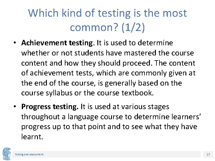 Which kind of testing is the most common? (1/2) • Achievement testing. It is