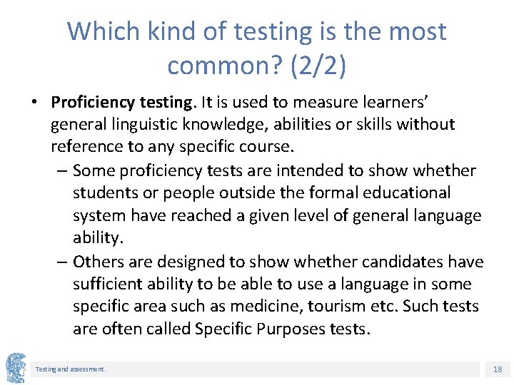 Which kind of testing is the most common? (2/2) • Proficiency testing. It is