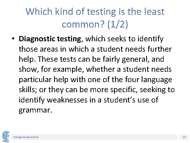 Which kind of testing is the least common? (1/2) • Diagnostic testing, which seeks