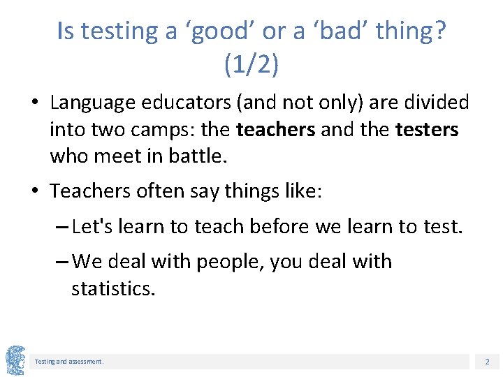 Is testing a ‘good’ or a ‘bad’ thing? (1/2) • Language educators (and not