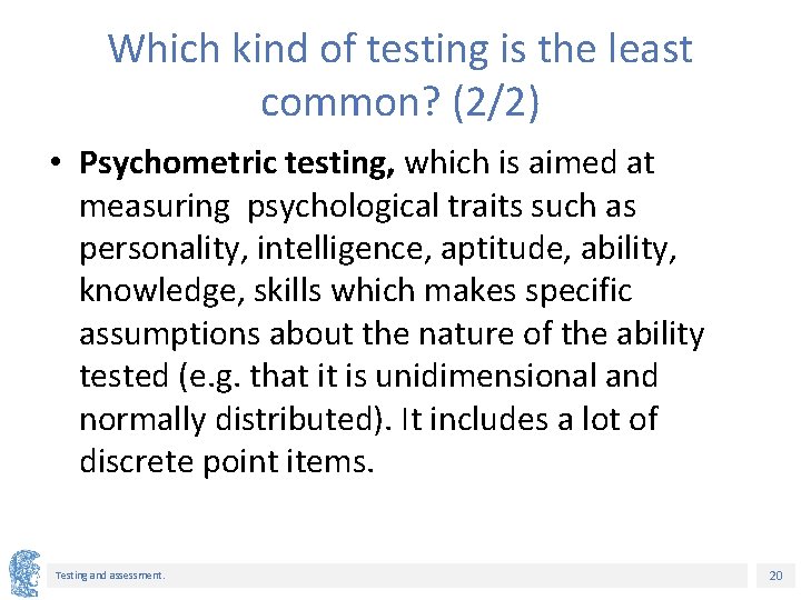 Which kind of testing is the least common? (2/2) • Psychometric testing, which is