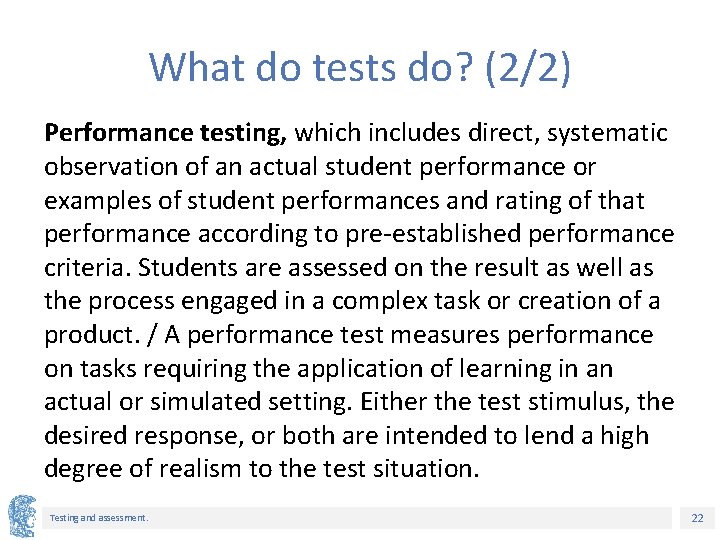 What do tests do? (2/2) Performance testing, which includes direct, systematic observation of an