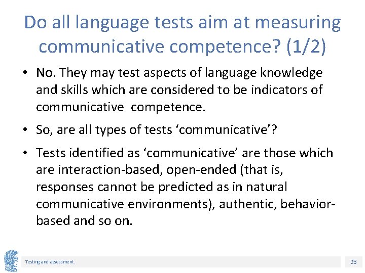 Do all language tests aim at measuring communicative competence? (1/2) • No. They may