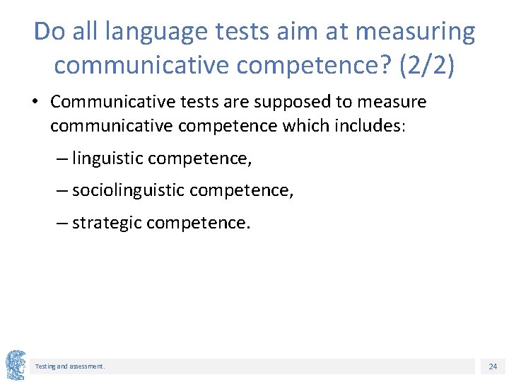 Do all language tests aim at measuring communicative competence? (2/2) • Communicative tests are