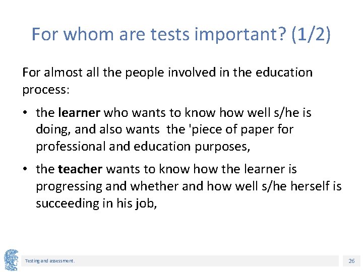 For whom are tests important? (1/2) For almost all the people involved in the