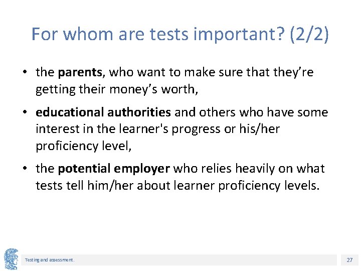 For whom are tests important? (2/2) • the parents, who want to make sure