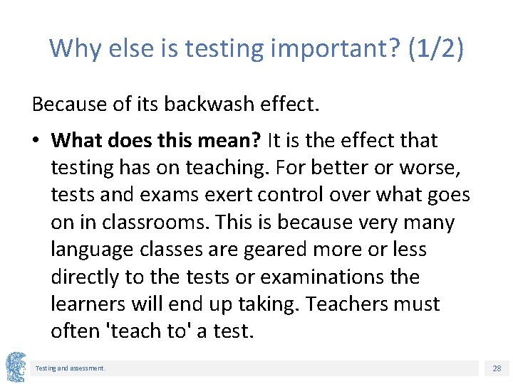 Why else is testing important? (1/2) Because of its backwash effect. • What does