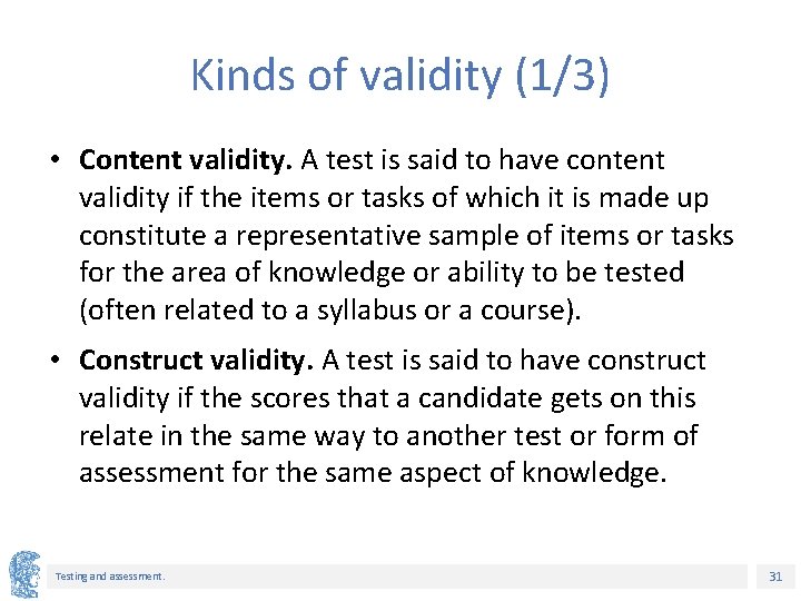 Kinds of validity (1/3) • Content validity. A test is said to have content