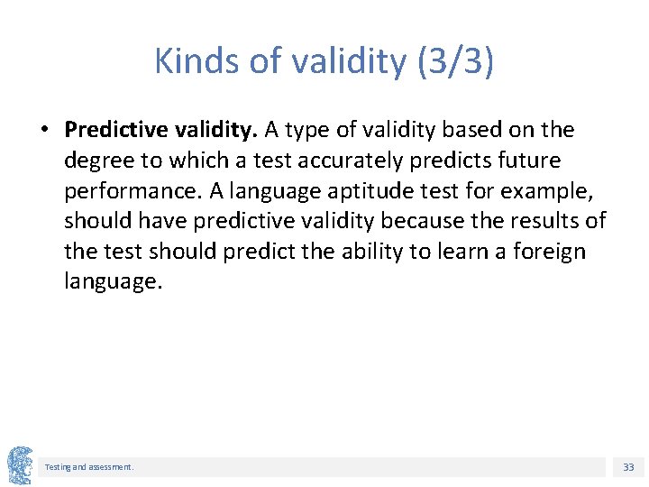 Kinds of validity (3/3) • Predictive validity. A type of validity based on the