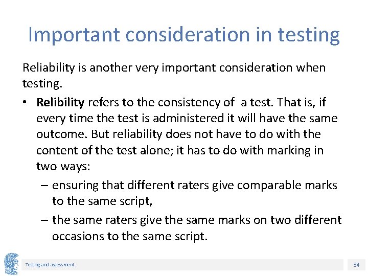 Important consideration in testing Reliability is another very important consideration when testing. • Relibility