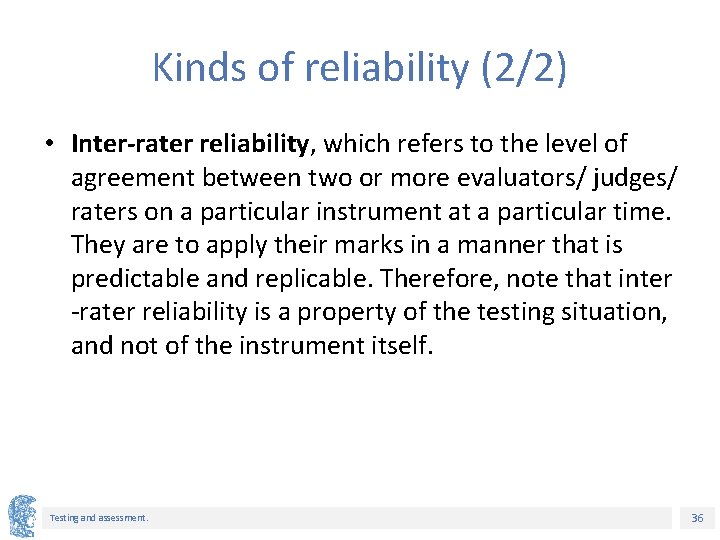 Kinds of reliability (2/2) • Inter-rater reliability, which refers to the level of agreement