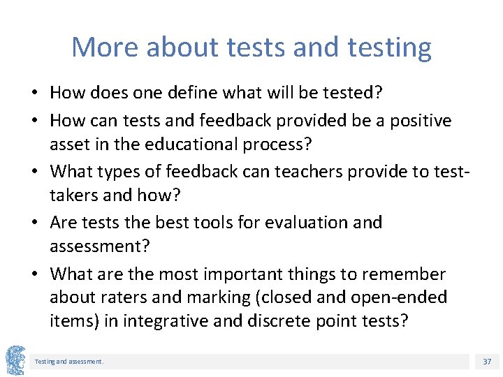More about tests and testing • How does one define what will be tested?