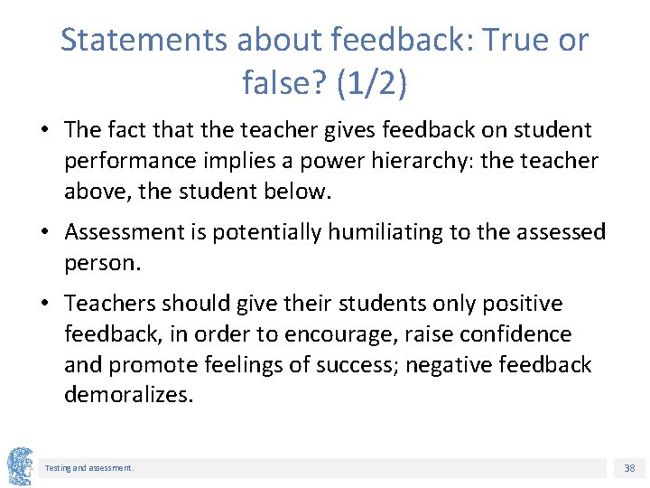 Statements about feedback: True or false? (1/2) • The fact that the teacher gives