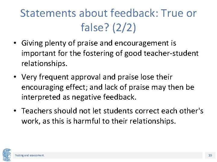 Statements about feedback: True or false? (2/2) • Giving plenty of praise and encouragement