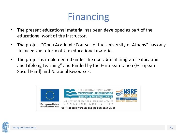 Financing • The present educational material has been developed as part of the educational