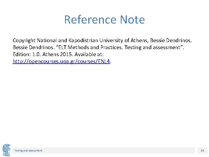 Reference Note Copyright National and Kapodistrian University of Athens, Bessie Dendrinos. “ELT Methods and