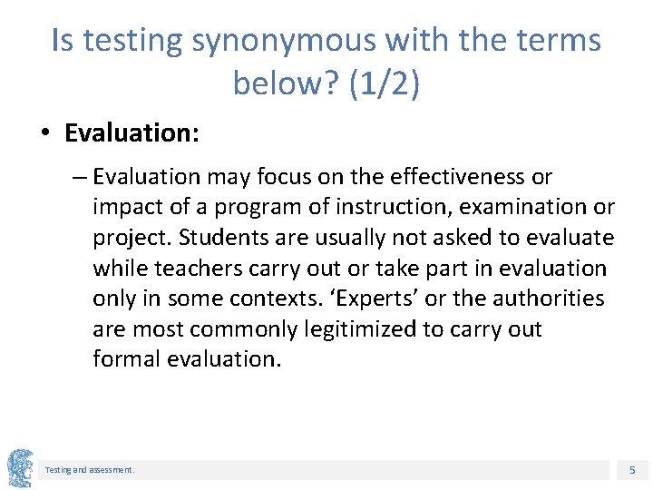 Is testing synonymous with the terms below? (1/2) • Evaluation: – Evaluation may focus