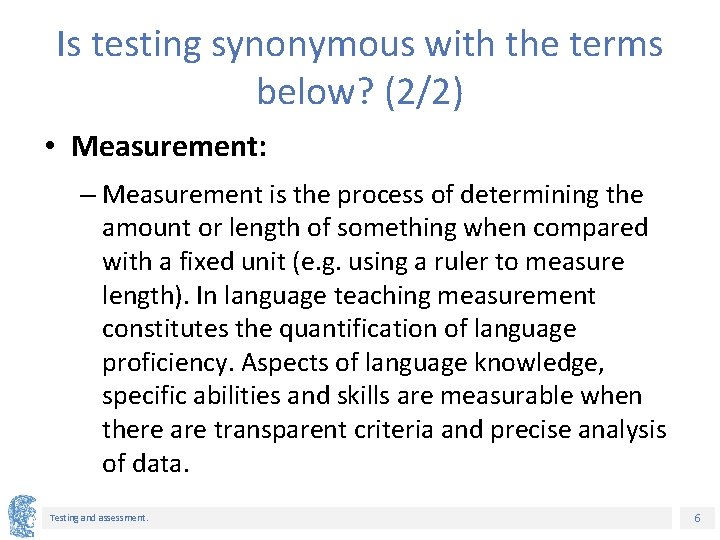 Is testing synonymous with the terms below? (2/2) • Measurement: – Measurement is the