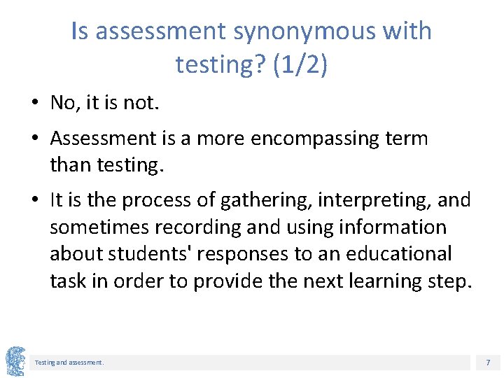 Is assessment synonymous with testing? (1/2) • No, it is not. • Assessment is