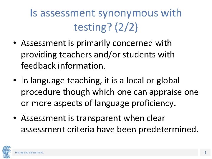 Is assessment synonymous with testing? (2/2) • Assessment is primarily concerned with providing teachers