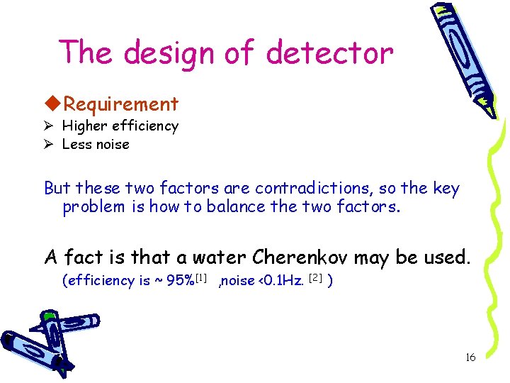 The design of detector u. Requirement Ø Higher efficiency Ø Less noise But these