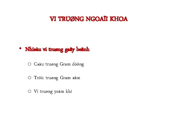 VI TRUØNG NGOAÏI KHOA • Nhieàu vi truøng gaây beänh o Caàu truøng Gram