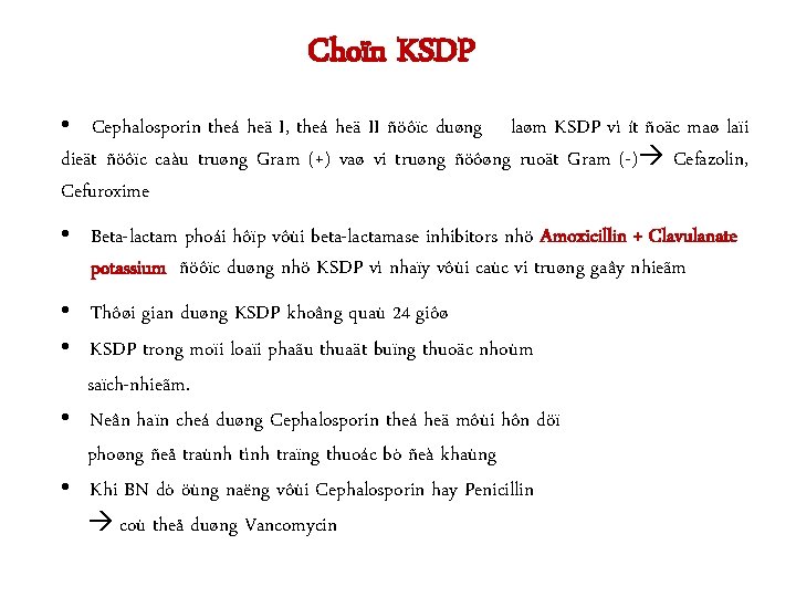 Choïn KSDP • Cephalosporin theá heä I, theá heä II ñöôïc duøng laøm KSDP