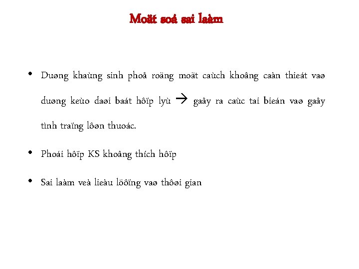 Moät soá sai laàm • Duøng khaùng sinh phoå roäng moät caùch khoâng caàn