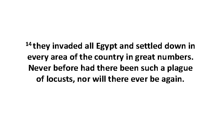 14 they invaded all Egypt and settled down in every area of the country