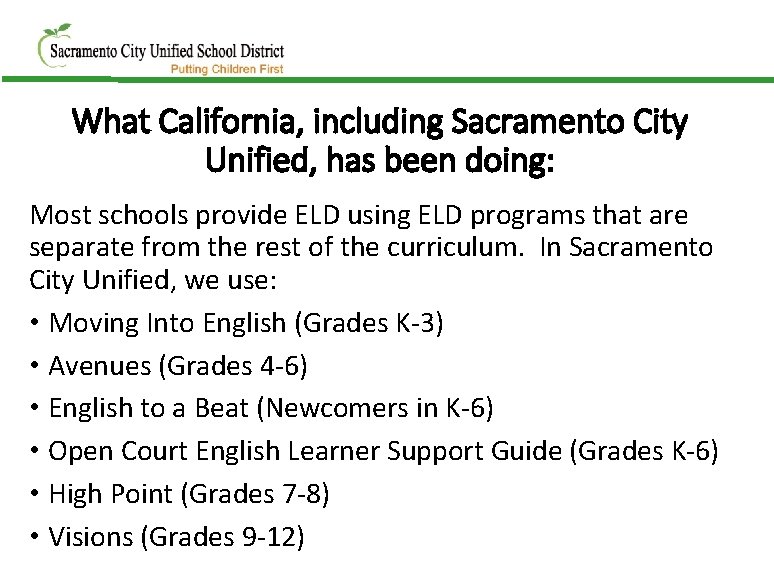 What California, including Sacramento City Unified, has been doing: Most schools provide ELD using