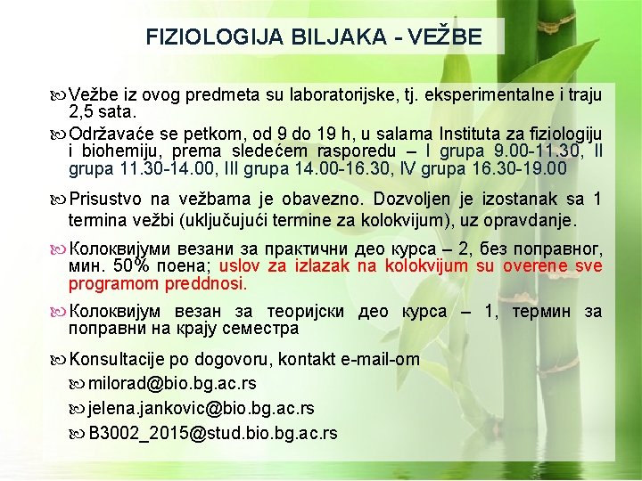 FIZIOLOGIJA BILJAKA - VEŽBE Vežbe iz ovog predmeta su laboratorijske, tj. eksperimentalne i traju