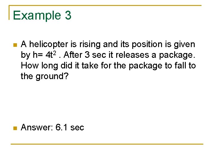 Example 3 n A helicopter is rising and its position is given by h=