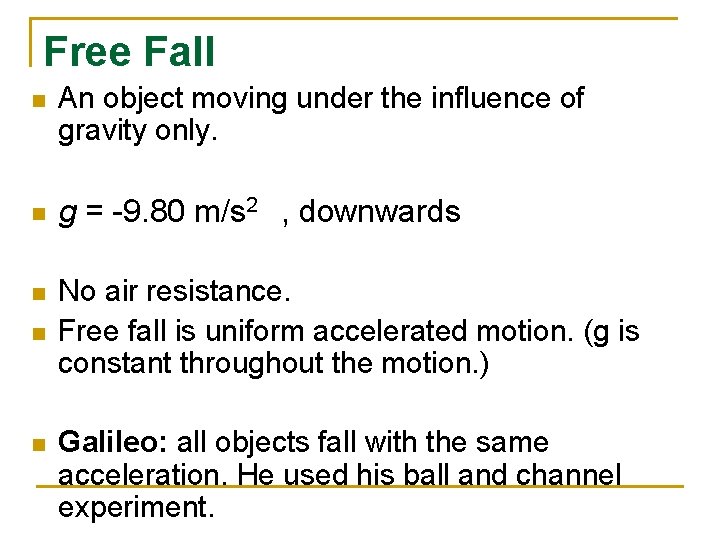 Free Fall n An object moving under the influence of gravity only. n g