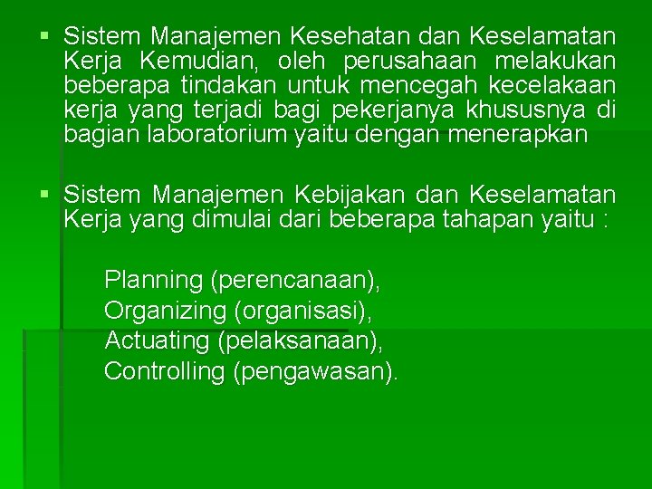 § Sistem Manajemen Kesehatan dan Keselamatan Kerja Kemudian, oleh perusahaan melakukan beberapa tindakan untuk