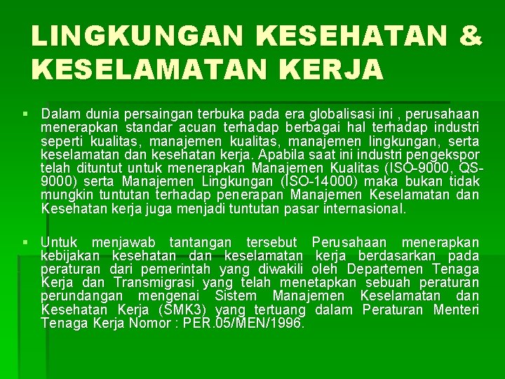 LINGKUNGAN KESEHATAN & KESELAMATAN KERJA § Dalam dunia persaingan terbuka pada era globalisasi ini LINGKUNGAN KESEHATAN & KESELAMATAN KERJA § Dalam dunia persaingan terbuka pada era globalisasi ini