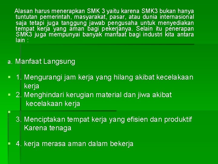  Alasan harus menerapkan SMK 3 yaitu karena SMK 3 bukan hanya tuntutan pemerintah,