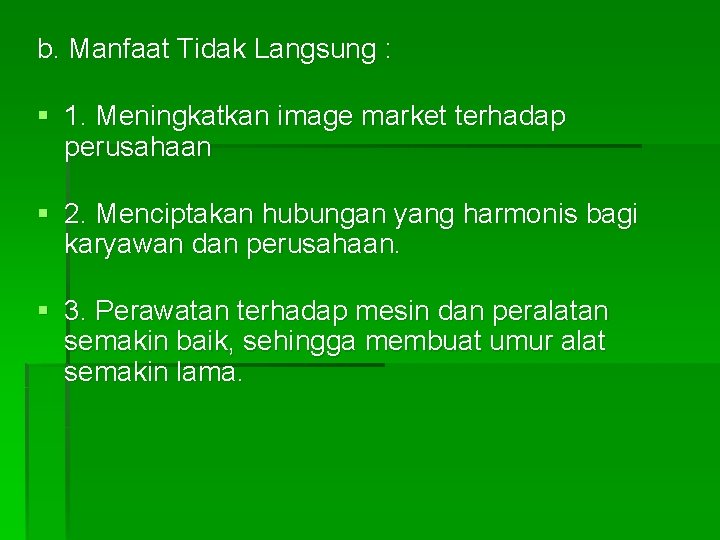 b. Manfaat Tidak Langsung : § 1. Meningkatkan image market terhadap perusahaan § 2.