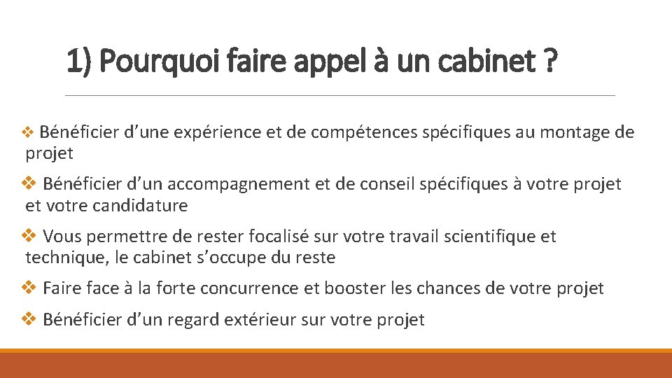 1) Pourquoi faire appel à un cabinet ? v Bénéficier d’une expérience et de 1) Pourquoi faire appel à un cabinet ? v Bénéficier d’une expérience et de