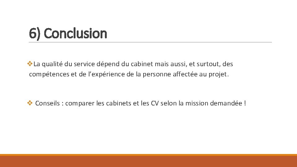 6) Conclusion v. La qualité du service dépend du cabinet mais aussi, et surtout, 6) Conclusion v. La qualité du service dépend du cabinet mais aussi, et surtout,