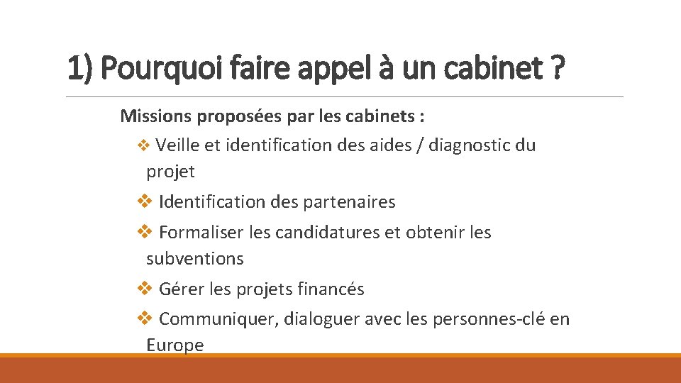 1) Pourquoi faire appel à un cabinet ? Missions proposées par les cabinets : 1) Pourquoi faire appel à un cabinet ? Missions proposées par les cabinets :