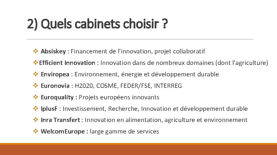 2) Quels cabinets choisir ? v Absiskey : Financement de l’innovation, projet collaboratif v. 2) Quels cabinets choisir ? v Absiskey : Financement de l’innovation, projet collaboratif v.